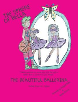 Paperback The Sphere of Bella: The Beautiful Ballerina Book