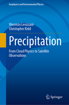 Hardcover Precipitation: From Cloud Physics to Satellite Observations Book