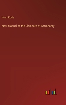 Hardcover New Manual of the Elements of Astronomy Book