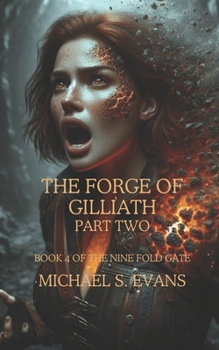 Paperback The Forge of Gilliath Part Two: Book 4 of the Nine Fold Gate Book