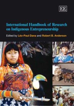 International Handbook of Research on Indigenous Entrepreneurship (Elgar Original Reference)