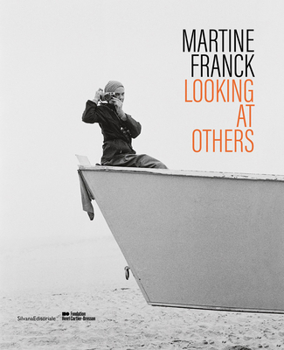 Hardcover Martine Franck: Looking at Others Book
