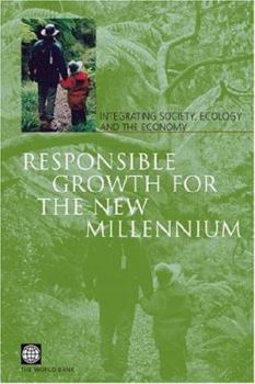 Responsible Growth for the New Millennium: Integrating Society, Ecology, and the Economy