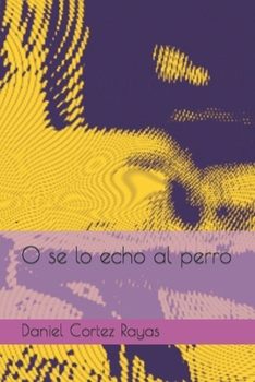 Paperback O se lo echo al perro [Spanish] Book