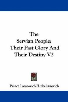 Paperback The Servian People: Their Past Glory And Their Destiny V2 Book