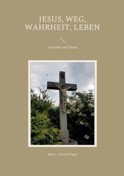 Paperback Jesus, Weg, Wahrheit, Leben: Gedichte und Zitate [German] Book