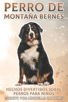 Paperback Perro de montaña bernés: Hechos divertidos sobre perros para niños #27 [Spanish] Book