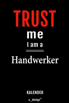 Kalender für Handwerker: Immerwährender Kalender / 365 Tage Tagebuch / Journal [3 Tage pro Seite] für Notizen, Planung / Planungen / Planer, Erinnerungen, Sprüche (German Edition)