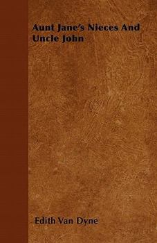 Aunt Jane's Nieces and Uncle John - Book #6 of the Aunt Jane's Nieces