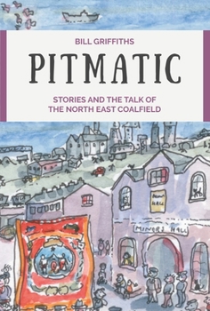 Paperback Pitmatic: Stories and the Talk of the North East Coalfield Book