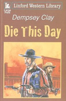 Paperback Die This Day (Linford Western Library) [Large Print] Book
