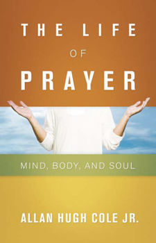 Paperback The Life of Prayer: Mind, Body, and Soul Book