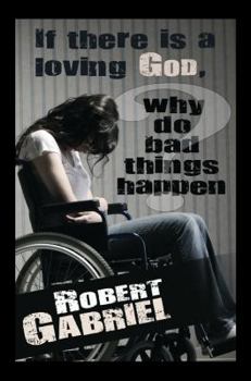 Paperback If There Is A Loving God Why Do Bad Things Happen? Book