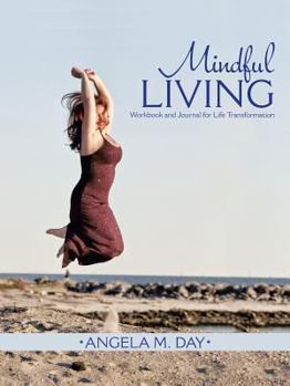 Paperback Mindful Living: Workbook and Journal for Life Transformation Book