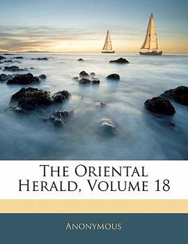 Paperback The Oriental Herald; Volume 18 Book