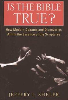 Paperback Is the Bible True?: How Modern Debates and Discoveries Affirm the Essence of the Scriptures Book