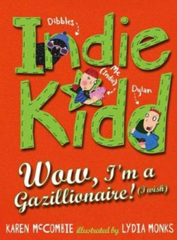 Wow, I'm a Gazillionaire! (I Wish) - Book #5 of the Indie Kidd