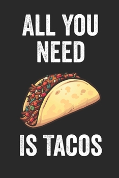 All You Need Is Tacos: Journal to write in, Diary, Notebook for men & women (funny, joke, humor, mindfulness, sarcastic, bullshit)