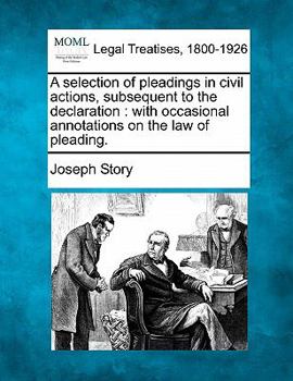 Paperback A selection of pleadings in civil actions, subsequent to the declaration: with occasional annotations on the law of pleading. Book