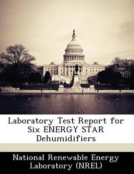 Paperback Laboratory Test Report for Six Energy Star Dehumidifiers Book