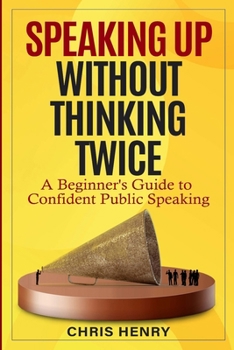 Speaking Up Without Thinking Twice: A Beginner's Guide To Confident Public Speaking