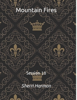 Mountain Fires: Session 10