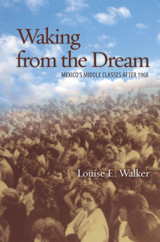 Hardcover Waking from the Dream: Mexico's Middle Classes After 1968 Book
