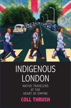 Paperback Indigenous London: Native Travelers at the Heart of Empire Book