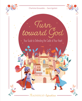 Hardcover Turn Toward God: Your Guide to Defending the Castle of Your Heart Book