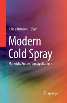 Paperback Modern Cold Spray: Materials, Process, and Applications Book