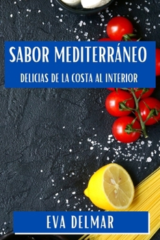 Paperback Sabor Mediterráneo: Delicias de la Costa al Interior [Spanish] Book