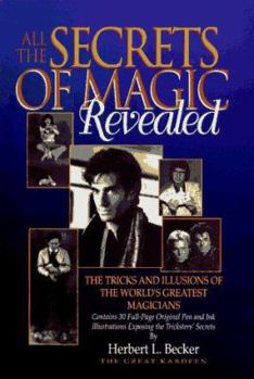 Hardcover All the Secrets of Magic Revealed: The Tricks and Illusions of the World's Greatest Magicians Book