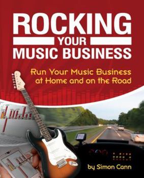 Paperback Rocking Your Music Business: Run Your Music Business at Home and on the Road Book