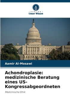 Achondroplasie: medizinische Beratung eines US-Kongressabgeordneten (German Edition)