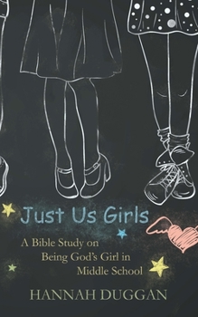 Paperback Just Us Girls: A Bible Study on Being God's Girl in Middle School Book