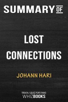 Paperback Summary of Lost Connections: Uncovering the Real Causes of Depression - and the Unexpected Solutions: Trivia/Quiz for F Book