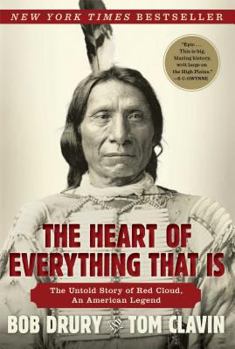 Hardcover The Heart of Everything That Is: The Untold Story of Red Cloud, an American Legend Book