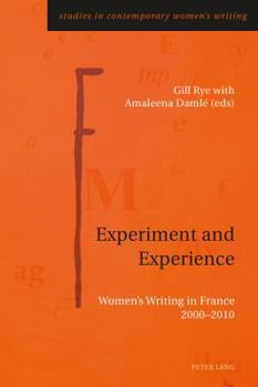 Paperback Experiment and Experience: Women's Writing in France 2000-2010 Book