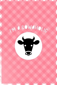 Paperback I'm A Cowaholic: Notebook Journal Composition Blank Lined Diary Notepad 120 Pages Paperback Pink Grid Cow Book