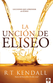 Paperback La Unción de Eliseo: Lecciones Que Aprender de Eliseo [Spanish] Book