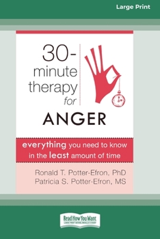 Paperback Thirty-Minute Therapy for Anger: Everything You Need to Know in the Least Amount of Time (16pt Large Print Edition) Book