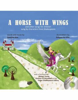 Hardcover A Horse With Wings: and other songs for children sung by characters from Shakespeare with CD Book