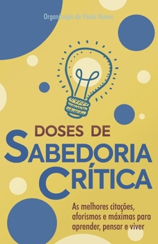 Paperback Doses de Sabedoria Crítica: Dicionário de citações para aprender, pensar e viver [Portuguese] Book