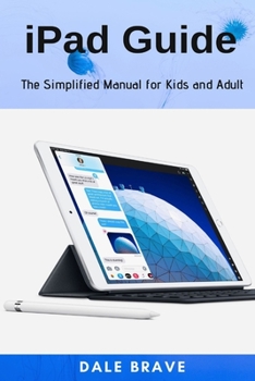 Paperback iPad Guide: The Simplified Manual for Kids and Adult Book