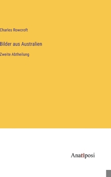 Bilder aus Australien: Zweite Abtheilung