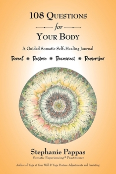 Paperback 108 Questions for Your Body: A Guided Somatic Self-Healing Journal Book