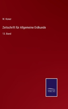 Hardcover Zeitschrift für Allgemeine Erdkunde: 13. Band [German] Book