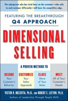 Hardcover Dimensional Selling: Using the Breakthrough Q4 Approach to Close More Sales: Using the Breakthrough Q4 Approach to Close More Sales Book