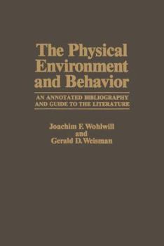 Paperback The Physical Environment and Behavior: An Annotated Bibliography and Guide to the Literature Book