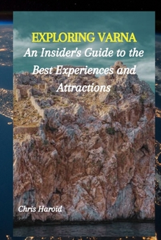 Paperback Exploring Varna: An Insider's Guide to the Best Experiences and Attractions Book